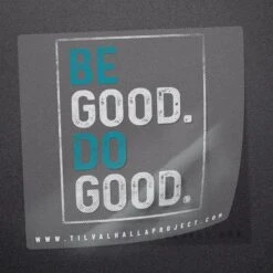 Be Good Do Good - Decal(Be Good Do Good Decal) 7 Be Good Do Good - Decal(Be Good Do Good Decal) -Til Valhalla Project Official Be Good Do Good Decal Mock Up 2