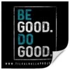 Be Good Do Good - Sticker(Be Good Do Good Sticker) 2 Be Good Do Good - Sticker(Be Good Do Good Sticker) -Til Valhalla Project Official Be Good Do Good Sticker Fold