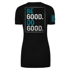 Be Good Do Good - Women's(Be Good Do Good Womens) -Til Valhalla Project Official Be Good Do Good Womens Back Mock